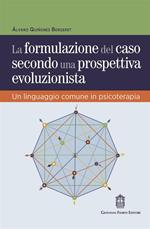 La formulazione del caso secondo una prospettiva evoluzionista. Un linguaggio comune in psicoterapia