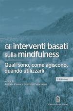 Gli interventi basati sulla mindfulness. Quali sono, come agiscono, quando utilizzarli