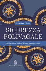 Sicurezza polivagale. Attaccamento, comunicazione, autoregolazione