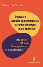 Intervento cognitivo comportamentale integrato per persone adulte autistiche. Trattamento del senso d'inadeguatezza in diagnosi tardive