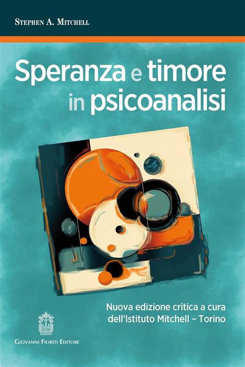 Speranza e timore in psicoanalisi. Nuova ediz. - Stephen A. Mitchell - copertina