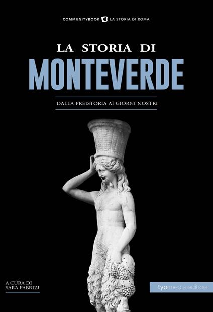 La storia di Monteverde. Dalla preistoria ai giorni nostri - Sara Fabrizi - ebook