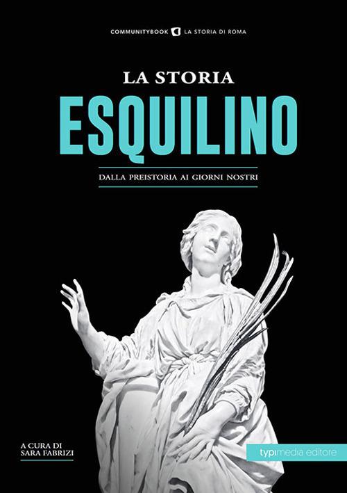 La storia dell'Esquilino. Dalla preistoria ai giorni nostri - copertina