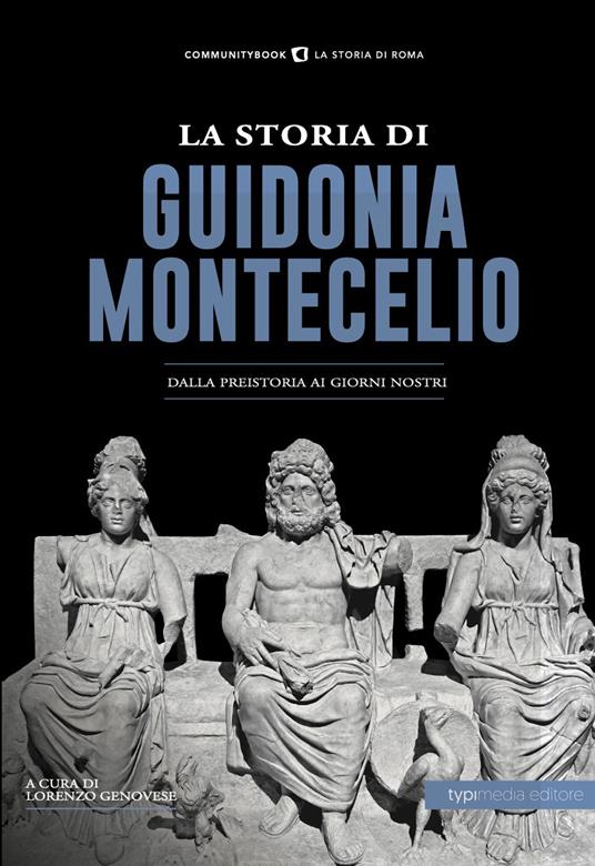 La storia di Guidonia Montecelio. Dalla preistoria ai giorni nostri - copertina