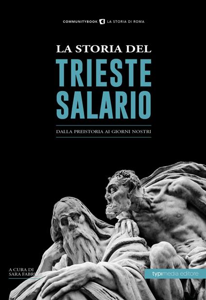 La storia del Trieste Salario. Dalla preistoria ai giorni nostri - Sara Fabrizi - ebook