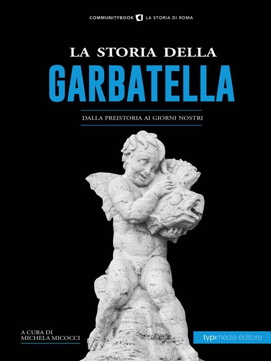 La storia della Garbatella. Dalla preistoria ai giorni nostri - Michela Micocci - ebook