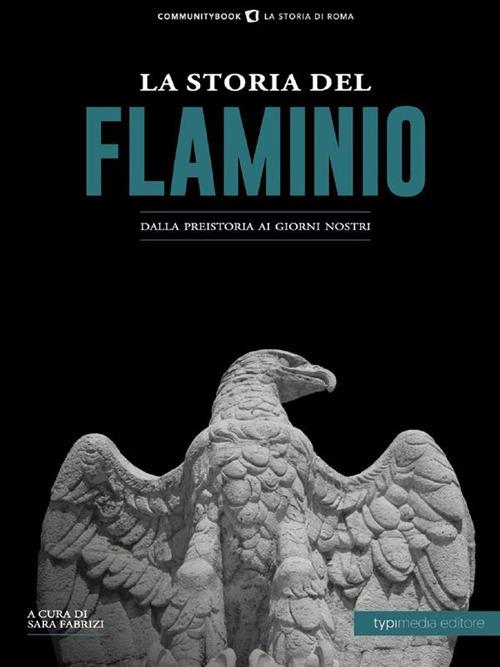 La storia del Flaminio. Dalla preistoria ai giorni nostri - Sara Fabrizi - ebook