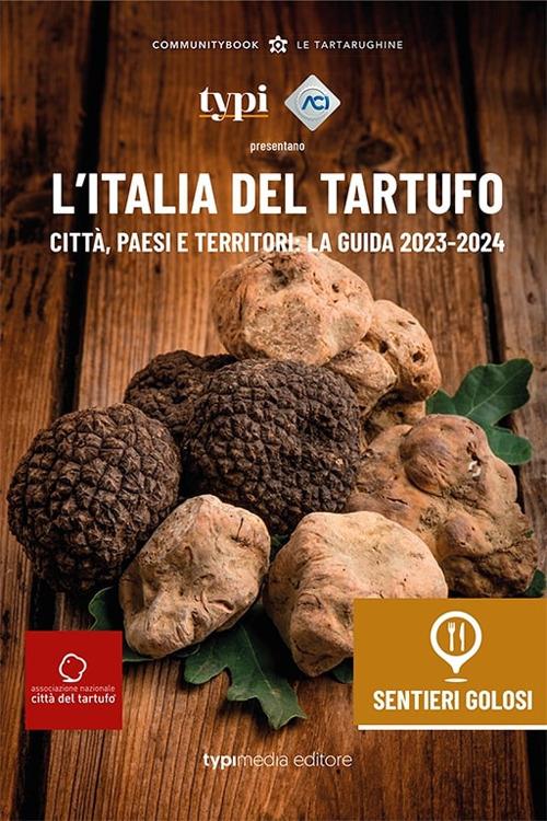 L'Italia del tartufo. Città, paesi e territori. La guida 2023-2024 - copertina