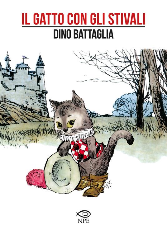 Il gatto con gli stivali - Dino Battaglia - Libro - Edizioni NPE - Dino  Battaglia | IBS