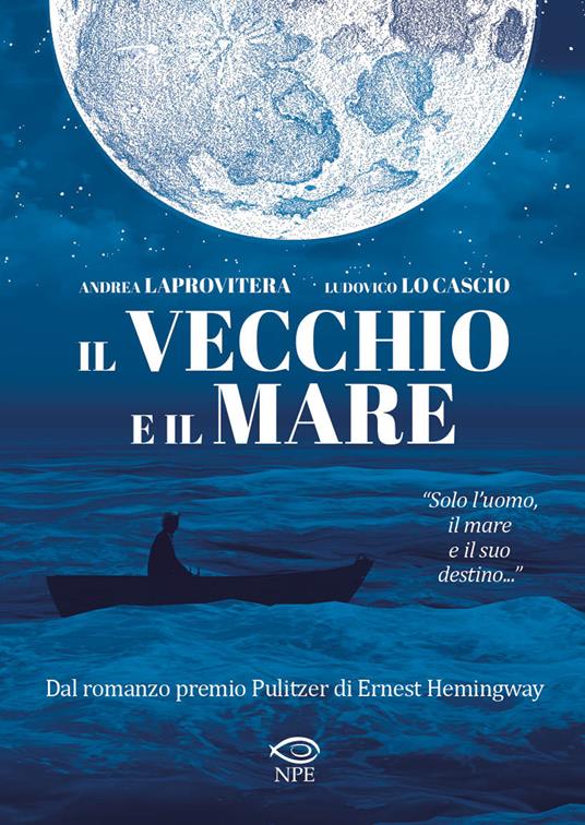 Il vecchio e il mare. Nuova ediz. - Andrea Laprovitera,Ludovico Lo Cascio - copertina