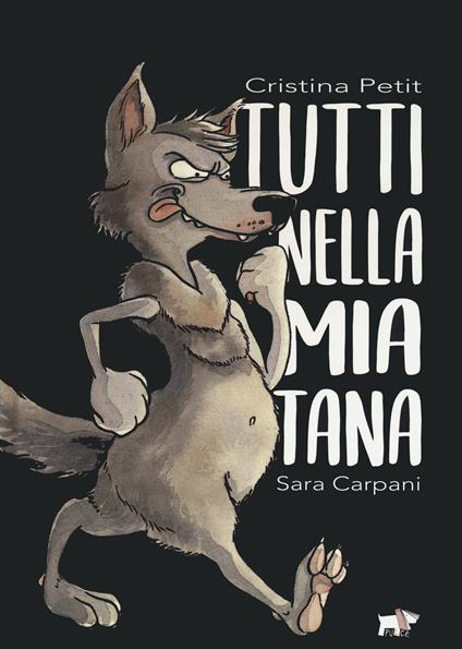 Tutti nella mia tana. Ediz. a colori - Cristina Petit,Sara Carpani - copertina