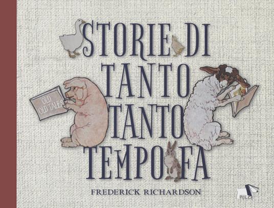 Storie di tanto tanto tempo fa. Ediz. a colori - Frederick Richardson - copertina