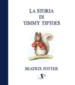 La storia di Timmy Tiptoes. Ediz. a colori