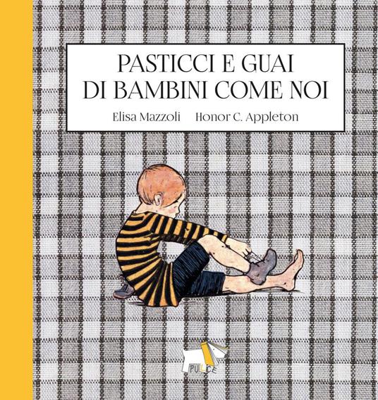 Pasticci e guai di bambini come noi. Ediz. a colori - Elisa Mazzoli,Honor C. Appleton - copertina