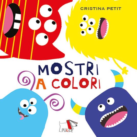 Mostri a colori. Ediz. a colori - Cristina Petit - copertina