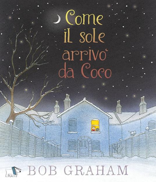 Come il sole arrivò da Coco. Ediz. a colori - Bob Graham - copertina