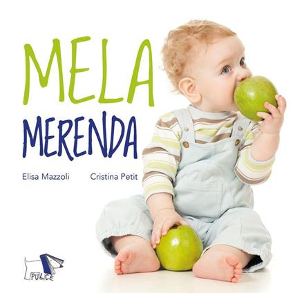 Mela merenda. Ediz. a colori - Cristina Petit,Elisa Mazzoli - copertina