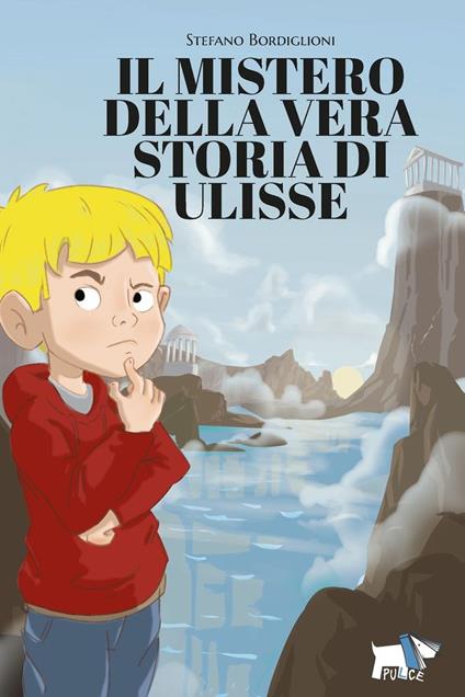 Il mistero della vera storia di Ulisse - Stefano Bordiglioni - copertina