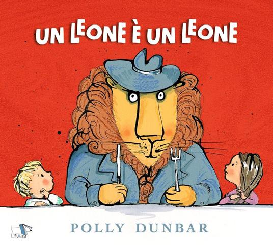 Un leone è un leone. Ediz. a colori - Polly Dunbar - copertina