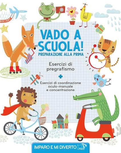 Vado a scuola! Preparazione alla prima. Esercizi di pregrafismo. Ediz. a colori - copertina