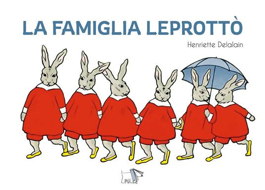 La famiglia Leprottò. Ediz. a colori - Henriette Delalain - copertina