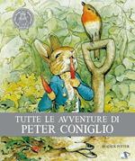 Tutte le avventure di Peter Coniglio. Ediz. illustrata