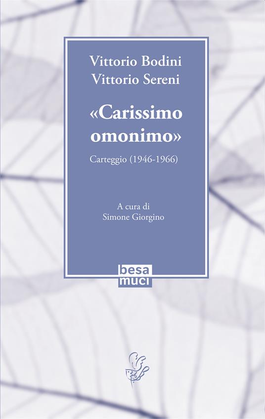 «Carissimo omonimo». Carteggio (1946-1966) - Vittorio Bodini,Vittorio Sereni - copertina