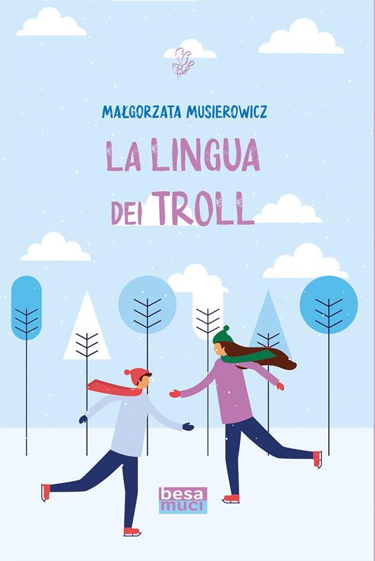La lingua dei Troll - Malgorzata Musierowicz - Libro - Besa muci -  Rendez-vous | IBS
