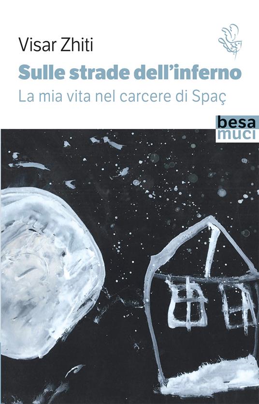 Sulle strade dell'inferno. La mia vita nel carcere di Spaç - Visar Zhiti - copertina