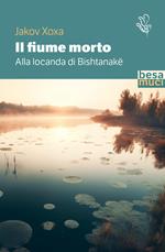 Il fiume morto. Alla locanda di Bishtanake