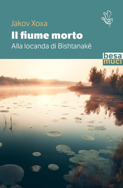 Il fiume morto. Alla locanda di Bishtanake - Jakov Xoxa - copertina