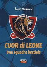 Cuor di leone. Una squadra bestiale