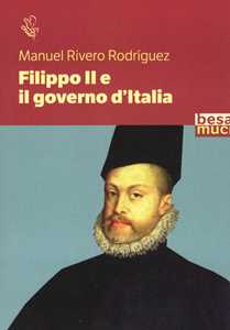 Libro Filippo II e il governo d'Italia Manuel Rivero Rodriguez