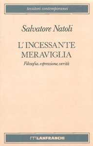 L' incessante meraviglia. Filosofia, espressione, verità