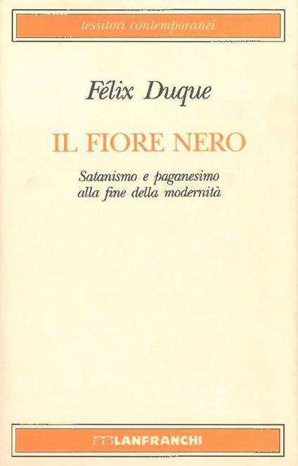 Il fiore nero. Satanismo e paganesimo alla fine della modernità - Félix Duque - copertina