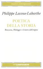 Poetica della storia. Rousseau, Heidegger e il teatro dell'origine