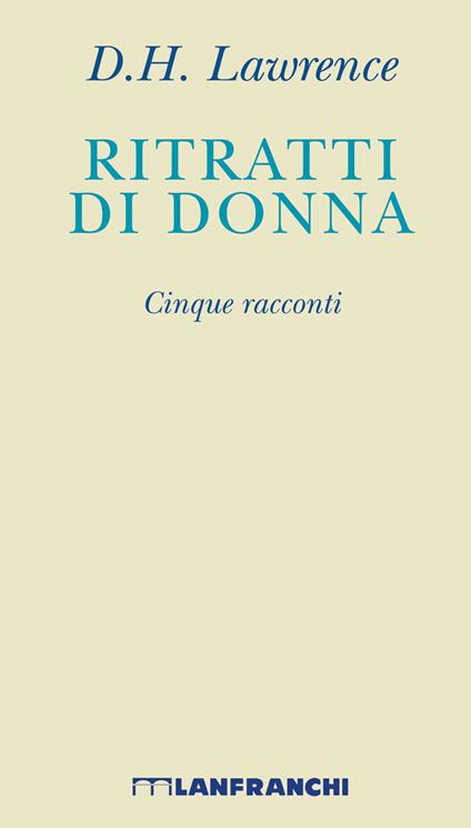 Ritratti di donna. Cinque racconti. Nuova ediz. - D. H. Lawrence - copertina