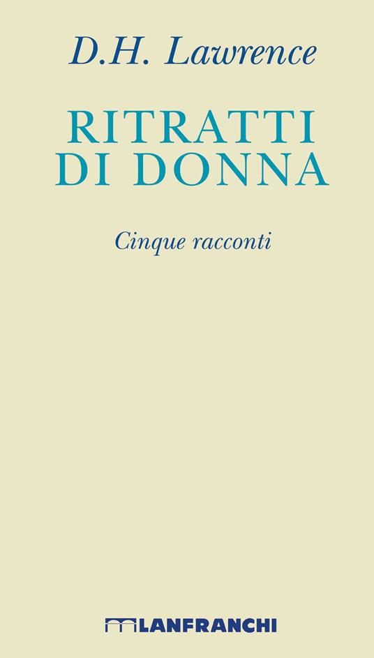 Ritratti di donna. Cinque racconti. Nuova ediz. - D. H. Lawrence - copertina