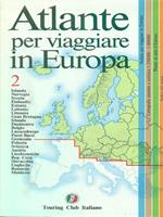 Atlante per viaggiare in Europa. Vol. 2