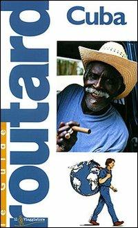 Cuba - Libro - Touring Il Viaggiatore - Guide Routard. Mondo | IBS