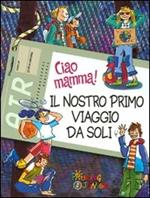 Ciao mamma! Il nostro primo viaggio da soli