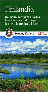 Finlandia. Helsinki, Tampere e Vaasa. L'architettura e il design. La taiga, la tundra e i laghi. Con guida alle informazioni pratiche - copertina