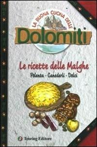 La buona cucina delle Dolomiti. Le ricette delle malghe - copertina