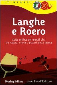 Langhe e Roero. Sulle colline dei grandi vini tra natura, storia e piaceri della tavola - copertina