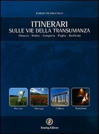 I sentieri della transumanza. Abruzzo, Molise, Campania, Puglia, Basilicata - Edilio Petrocelli - copertina