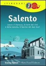 Salento. Lecce e il barocco, le terre dei vini e della taranta, il fascino dei due mari