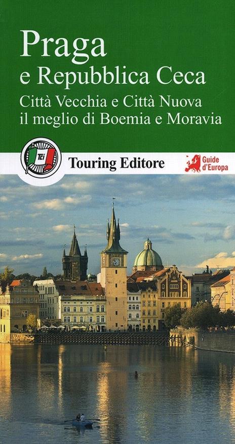 Praga e la Repubblica Ceca. Città Vecchia e Città Nuova, il meglio di Boemia e Moravia. Con guida alle informazioni pratiche - copertina