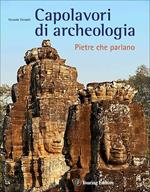 Capolavori di archeologia. Pietre che parlano. Ediz. illustrata