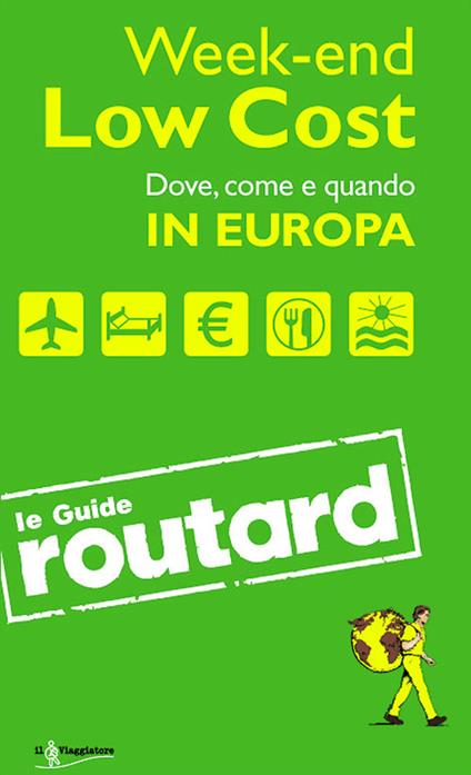 Week-end Low Cost. Dove, come e quando in Europa - copertina