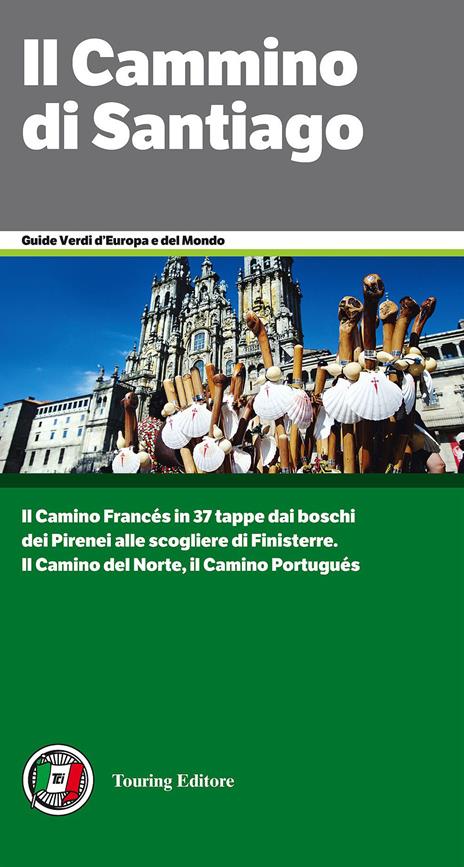 Il cammino di Santiago. Dai Pirenei a Finisterre per Santiago de Compostela - copertina